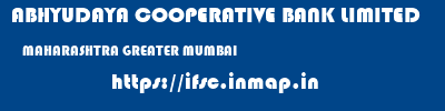 ABHYUDAYA COOPERATIVE BANK LIMITED  MAHARASHTRA GREATER MUMBAI    ifsc code